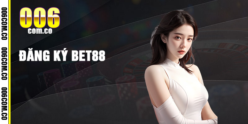 Đăng ký tài khoản Bet88 dễ dàng